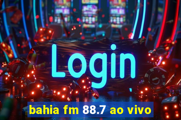 bahia fm 88.7 ao vivo