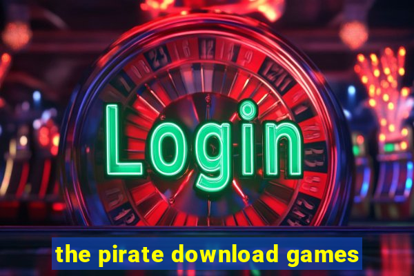 the pirate download games