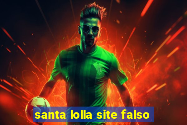 santa lolla site falso