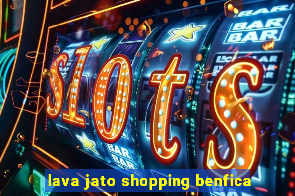 lava jato shopping benfica