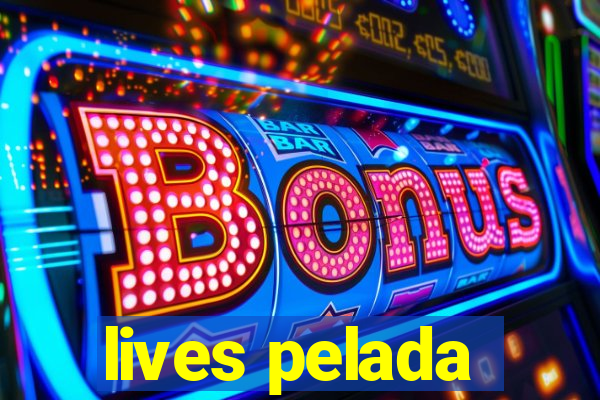 lives pelada