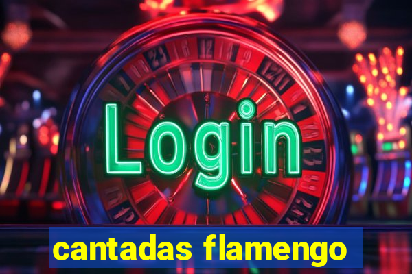 cantadas flamengo