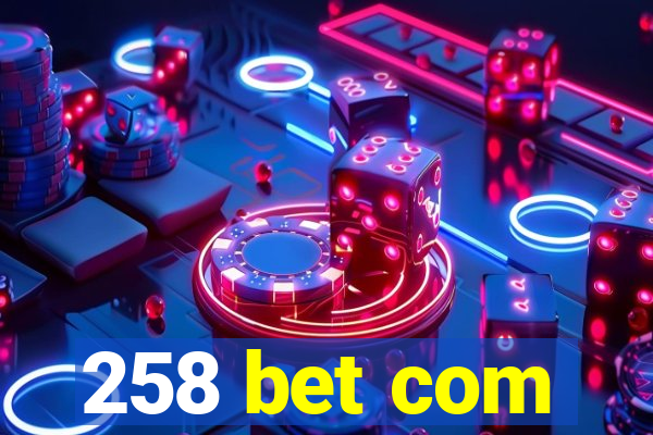 258 bet com