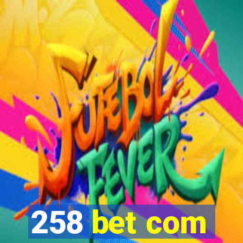 258 bet com