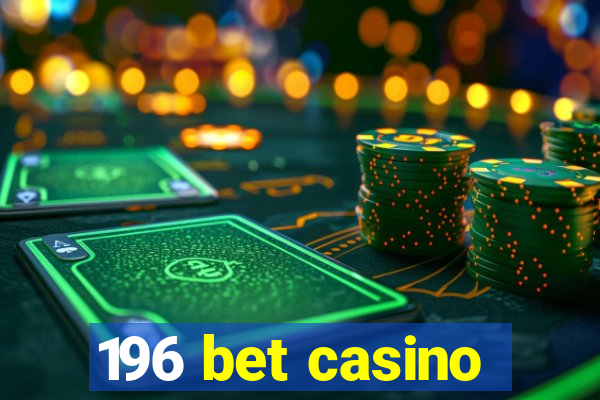 196 bet casino