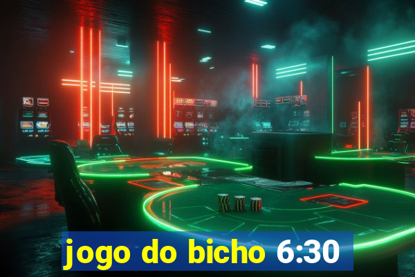 jogo do bicho 6:30