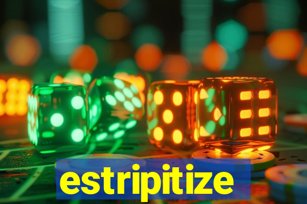 estripitize