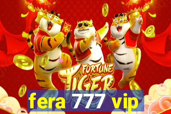 fera 777 vip