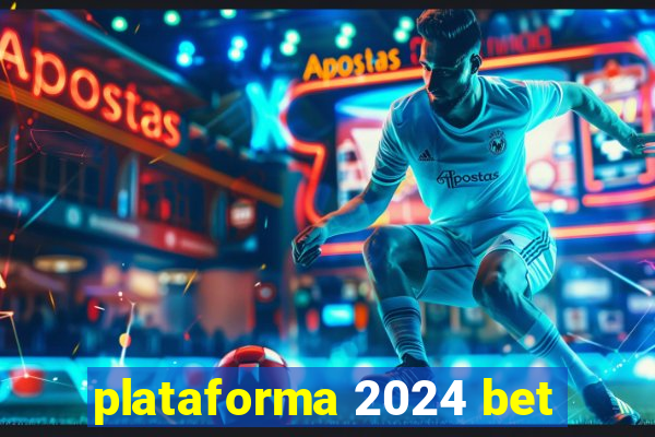 plataforma 2024 bet