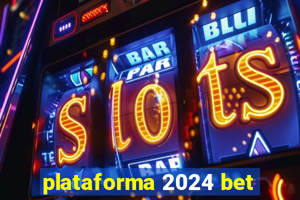 plataforma 2024 bet