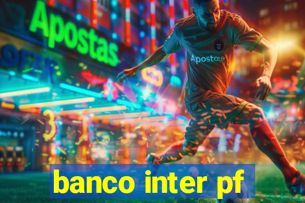 banco inter pf