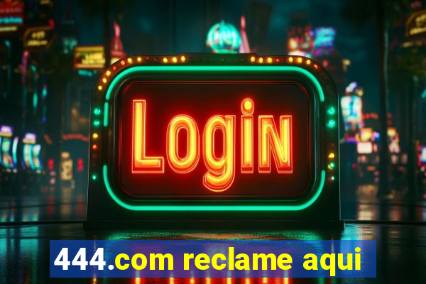 444.com reclame aqui