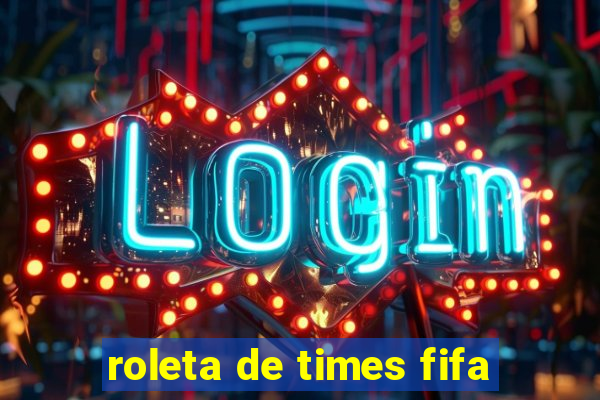 roleta de times fifa