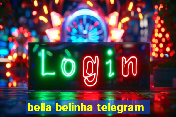 bella belinha telegram