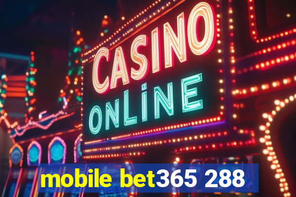 mobile bet365 288