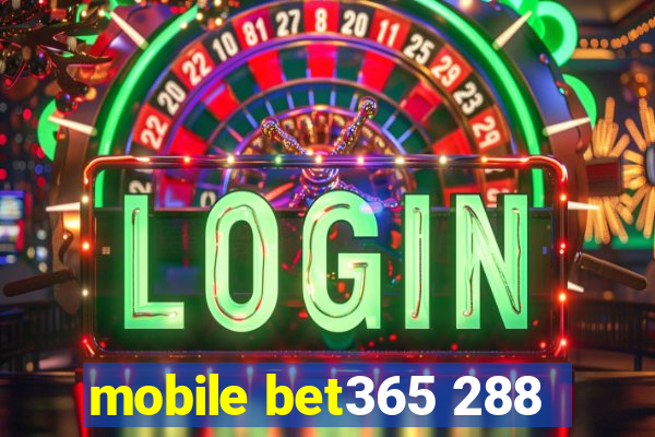 mobile bet365 288