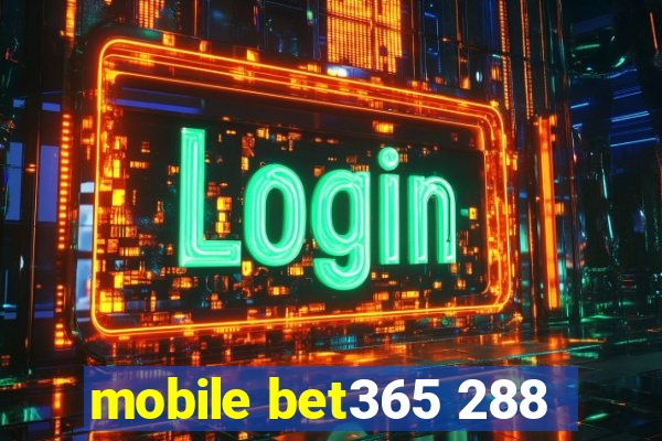 mobile bet365 288