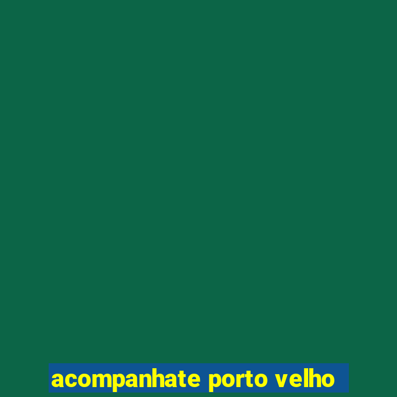 acompanhate porto velho