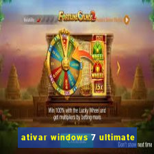 ativar windows 7 ultimate