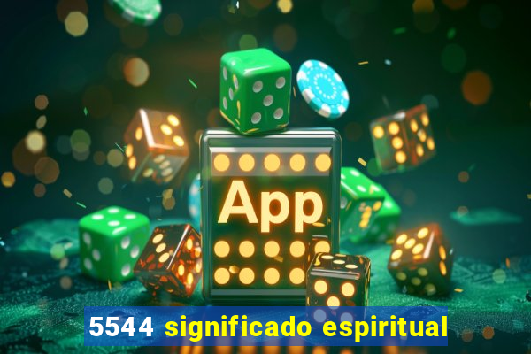 5544 significado espiritual