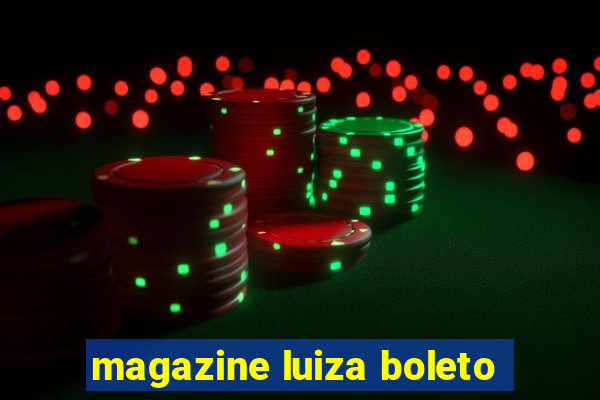 magazine luiza boleto