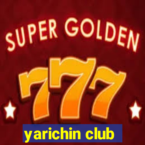 yarichin club