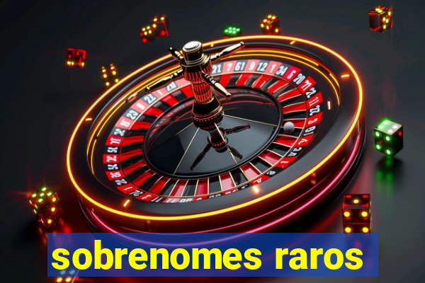 sobrenomes raros