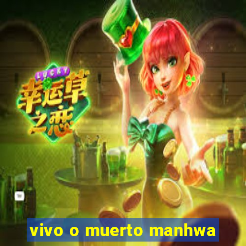 vivo o muerto manhwa