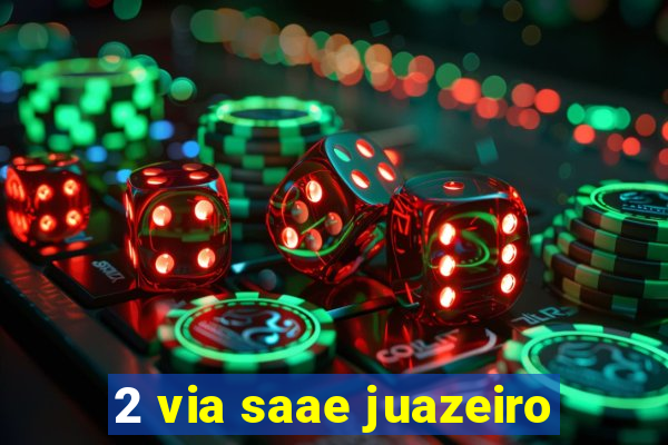 2 via saae juazeiro