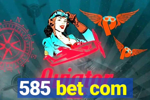 585 bet com