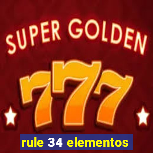 rule 34 elementos