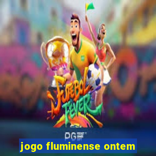 jogo fluminense ontem