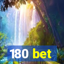 180 bet