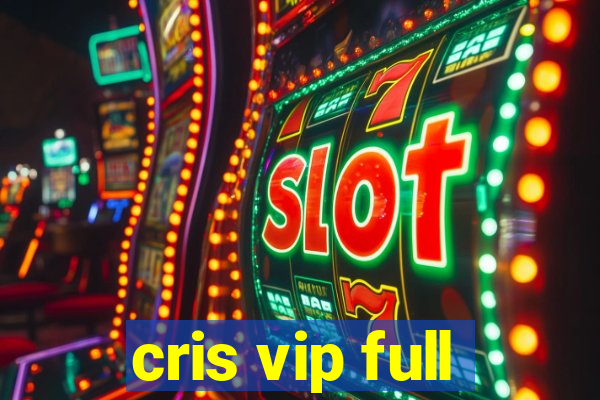 cris vip full