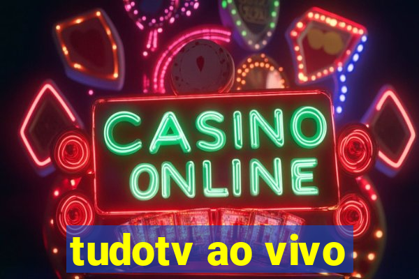 tudotv ao vivo