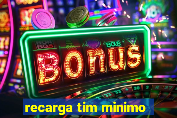 recarga tim minimo