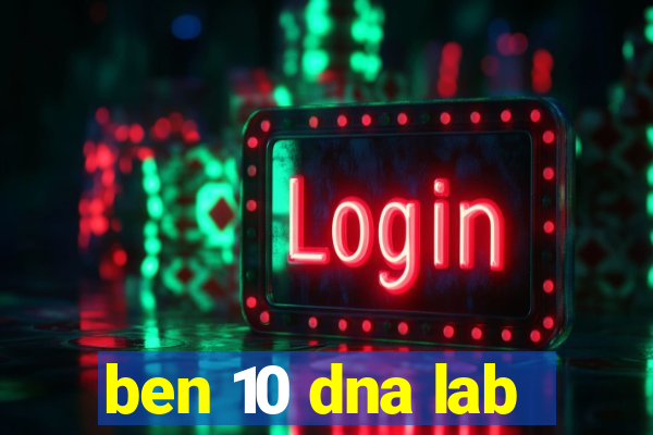 ben 10 dna lab