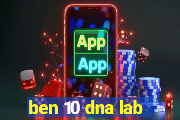 ben 10 dna lab