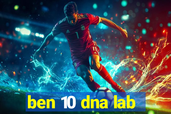 ben 10 dna lab