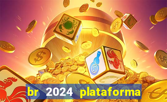 br 2024 plataforma de jogos