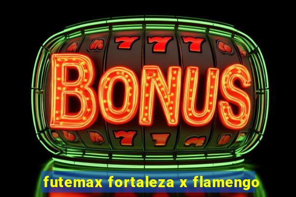 futemax fortaleza x flamengo