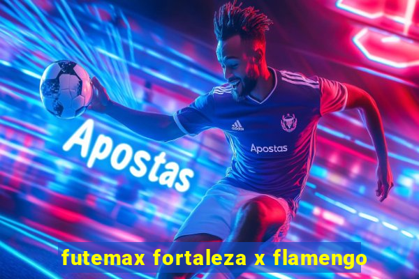 futemax fortaleza x flamengo