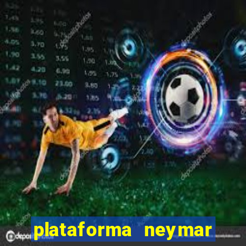 plataforma neymar jr bet