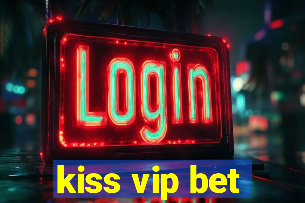 kiss vip bet