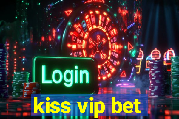 kiss vip bet