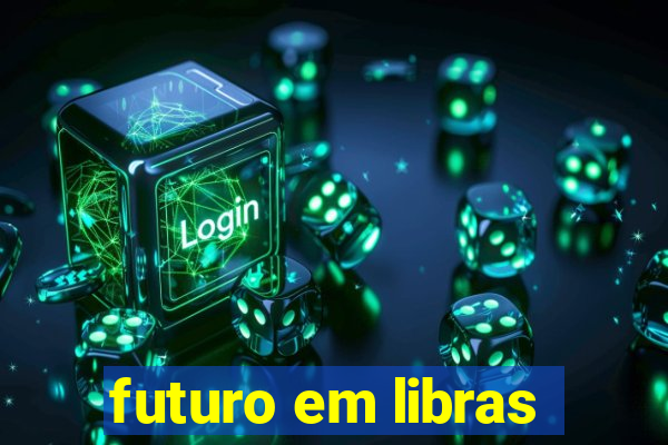 futuro em libras