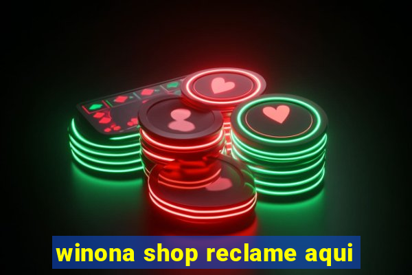 winona shop reclame aqui