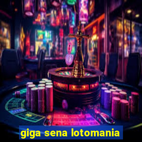 giga sena lotomania