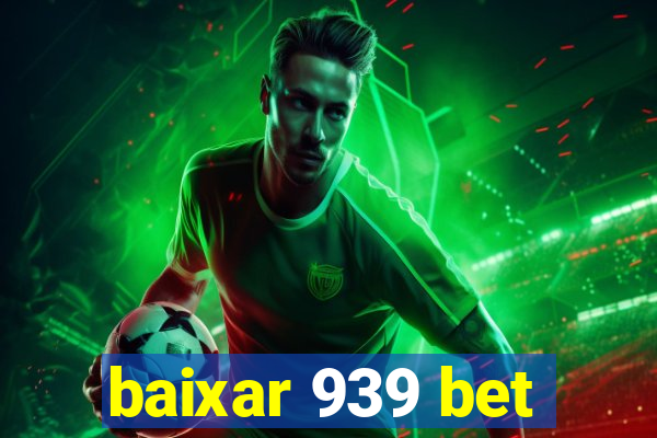 baixar 939 bet