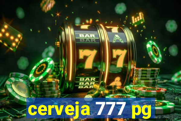 cerveja 777 pg